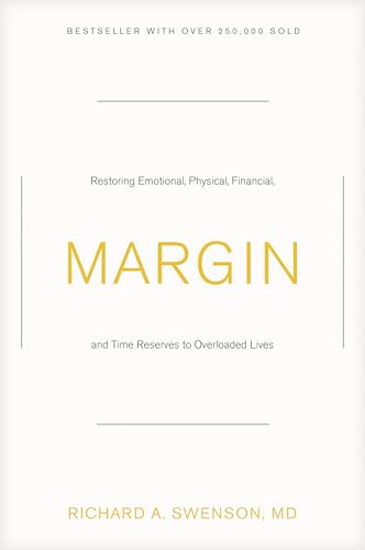 Margin: Restoring Emotional, Physical, Financial, and Time Reserves to Overloaded Lives