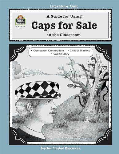 A Guide for Using Caps for Sale in the Classroom: A Guide for Using in the Classroom