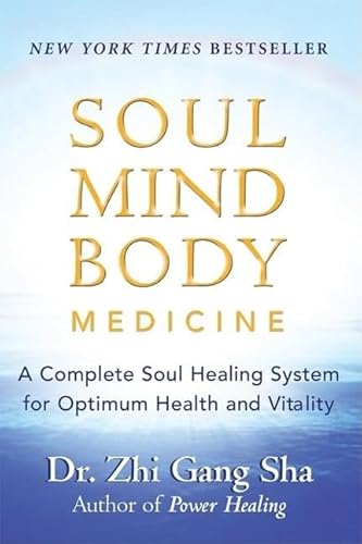 Soul Mind Body Medicine: A Complete Soul Healing System for Optimum Health and Vitality