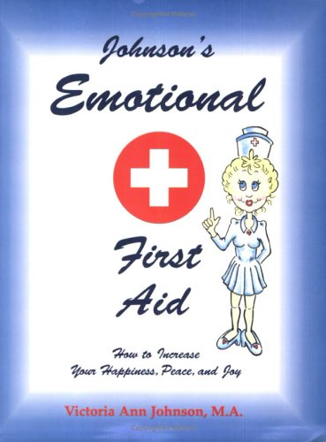 Johnson's emotional first aid: How to increase your happiness, peace, and joy