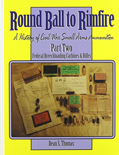 Round Ball to Rimfire: A History of Civil War Small Arms Ammunition