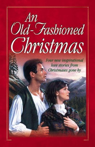 An Old-Fashioned Christmas: For the Love of a Child/Miracle on Kismet Hill/Christmas Flower/God Jul (Heartsong Novella Collection)