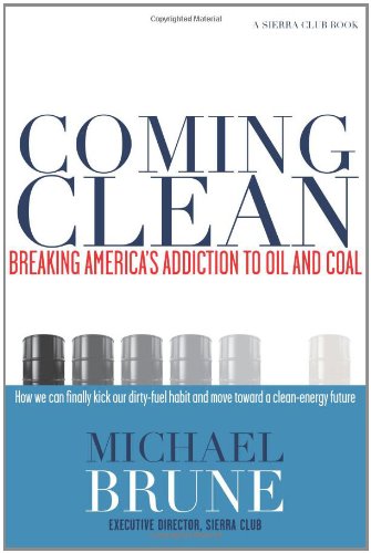 Coming Clean: Breaking America's Addiction to Oil and Coal