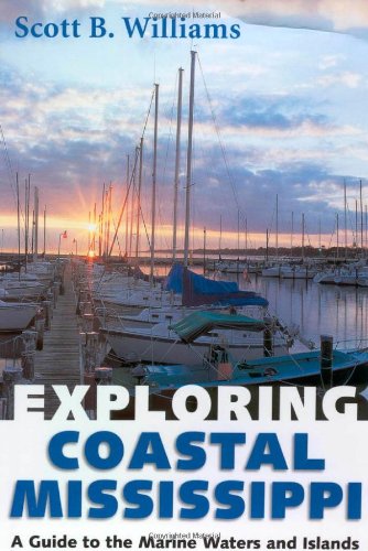 Exploring Coastal Mississippi: A Guide to the Marine Waters and Islands