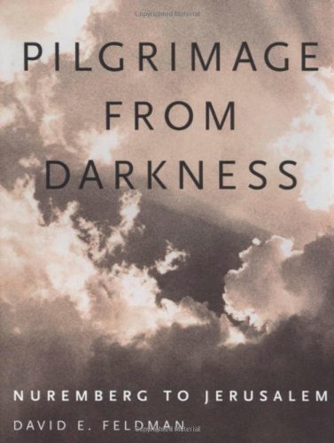 Pilgrimage from Darkness: Nuremberg to Jerusalem (Willie Morris Book in Memoir and Biography)