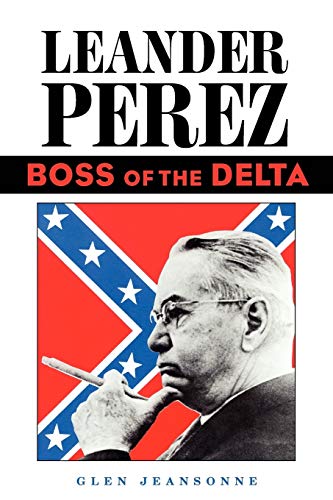 Leander Perez: Boss of the Delta