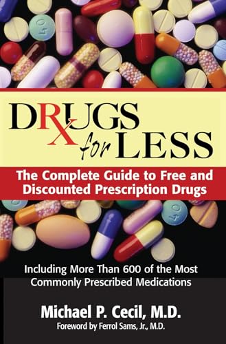 Drugs For Less: The Complete Guide to Free and Discounted Prescription Drugs