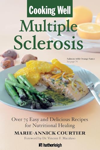Cooking Well: Multiple Sclerosis: Over 75 Easy and Delicious Recipes for Nutritional Healing