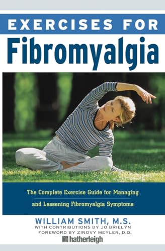 Exercises for Fibromyalgia: The Complete Exercise Guide for Managing and Lessening Fibromyalgia Symptoms