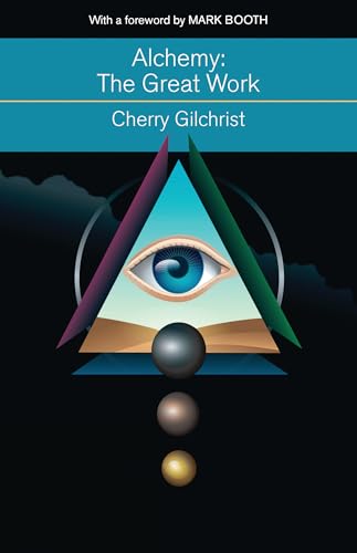 Alchemy--The Great Work: A History and Evaluation of the Western Hermetic Tradition (Mind, Body, Knowledge)
