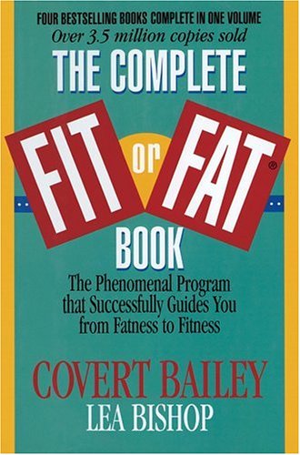 The Complete Fit or Fat® Book: The Phenomenal Program that Successfully Guides You from Fatness to Fitness