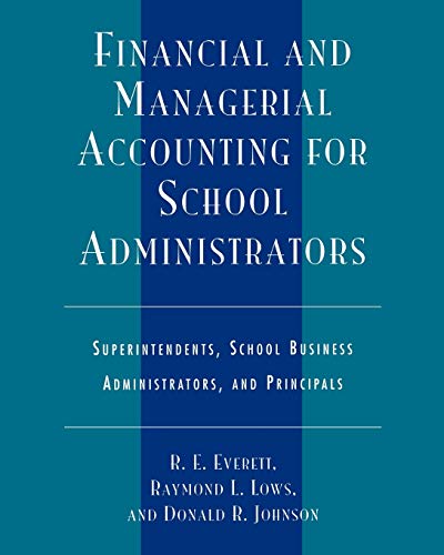 Financial and Managerial Accounting for School Administrators: Superintendents, School Business Administrators and Principals