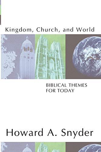 Kingdom, Church, and World: Biblical Themes for Today:
