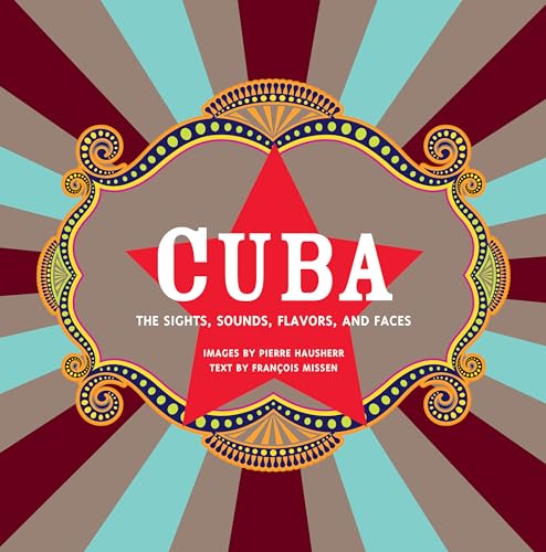 Cuba: The Sights, Sounds, Flavors, and Faces