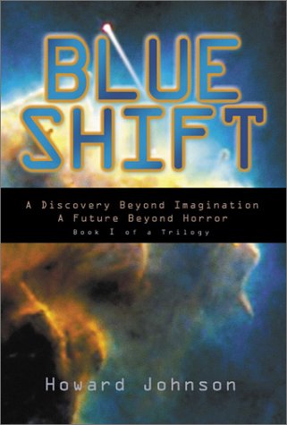 Blue Shift: A Discovery Beyond Imagination, a Future Beyond Horror : Book I of a Trilogy