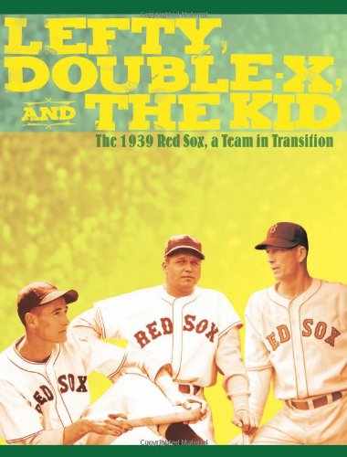 Lefty, Double-X, and the Kid: The 1939 Red Sox, A Team in Transition