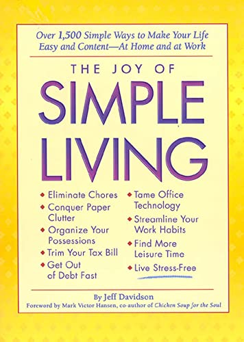 The Joy of Simple Living: Over 1,500 Simple Ways to Make Your Life Easy and Content-- At Home and At Work