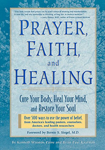 Prayer, Faith, and Healing: Cure Your Body, Heal Your Mind, and Restore Your Soul