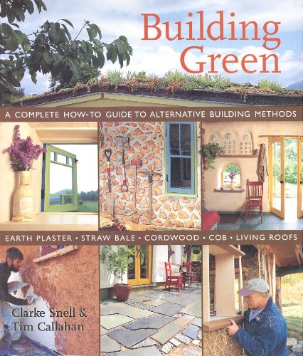 Building Green: A Complete How-to Guide to Alternative Building Methods