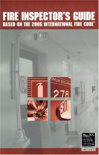 Fire Inspector's Guide: Based on the 2006 International Fire Code