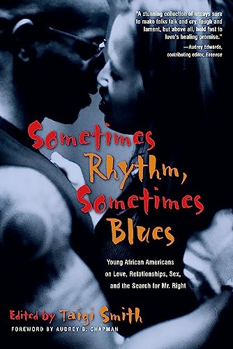 Sometimes Rhythm, Sometimes Blues: Young African Americans on Love, Relationships, Sex, and the Search for Mr. Right