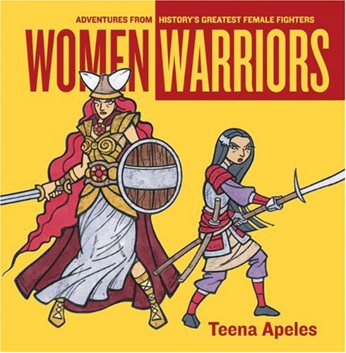 Women Warriors: Adventures from History's Greatest Female Fighters (Live Girls)
