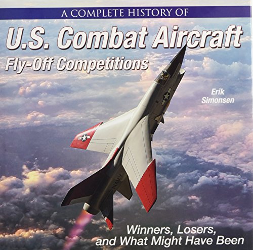 A Complete History of U.S. Combat Aircraft Fly-Off Competitions: Winners, Losers, and What Might Have Been