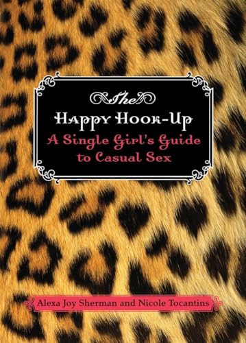 The Happy Hook-Up: A Single Girl's Guide to Casual Sex