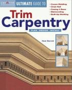 Creative Homeowner Ultimate Guide to Trim Carpentry: Plan, Design, Install