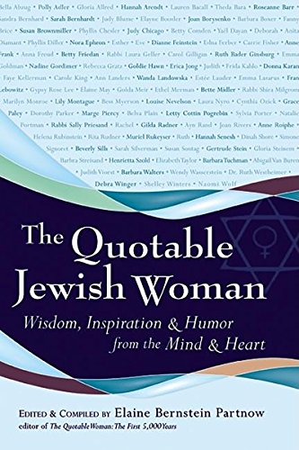 Quotable Jewish Woman: Wisdom, Inspiration and Humor from the Mind and Heart
