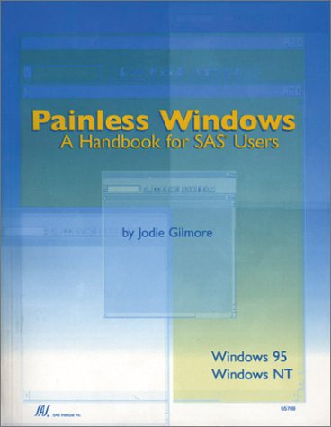 Painless Windows : A Handbook for SAS Users