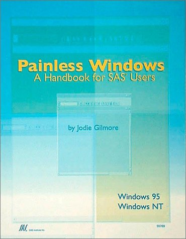 Painless Windows : A Handbook for SAS Users, Second Edition