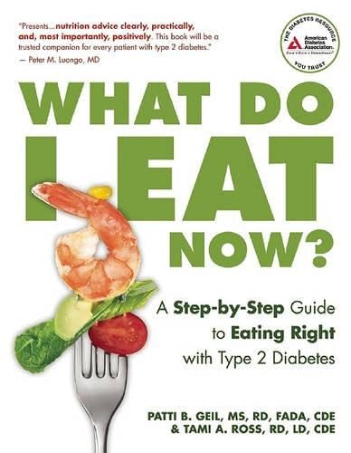 What Do I Eat Now?: A Step-By-Step Guide to Eating Right with Type 2 Diabetes