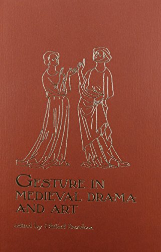 Gesture in Medieval Drama and Art (Early Drama, Art, and Music Monograph Series, 28)