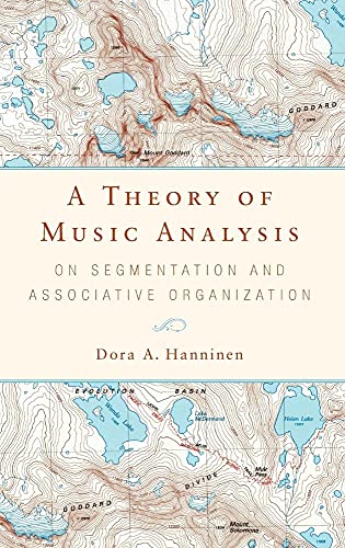 A Theory of Music Analysis: On Segmentation and Associative Organization (Eastman Studies in Music) (Volume 92)