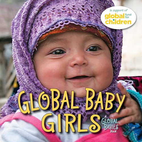 Global Baby Girls: A Global Fund for Children Book: 3 (Global Babies)