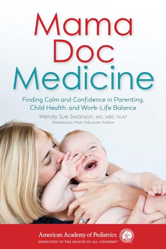 Mama Doc Medicine: Finding Calm and Confidence in Parenting, Child Health, and Work-Life Balance