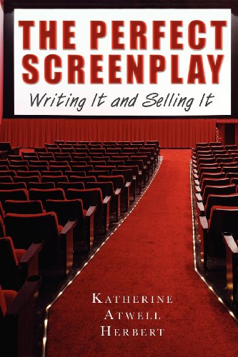 The Perfect Screenplay: Writing It and Selling It