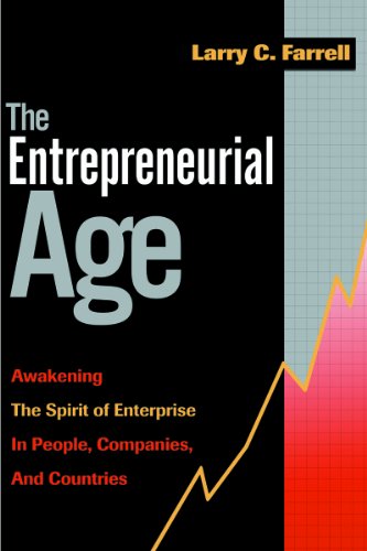 The Entrepreneurial Age: Awakening the Spirit of Enterprise in People, Companies, and Countries