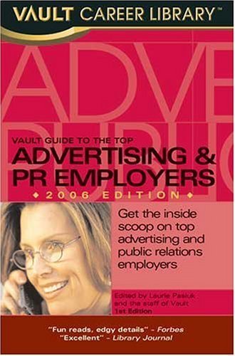 Vault Guide to the Top Advertising & PR Employers, 2006 (Vault Guides)