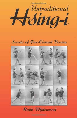 Untraditional Hsing-I: Secrets of Five-Element Boxing