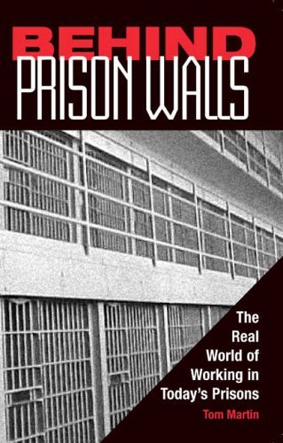 Behind Prison Walls: The Real World of Working in Today's Prisons