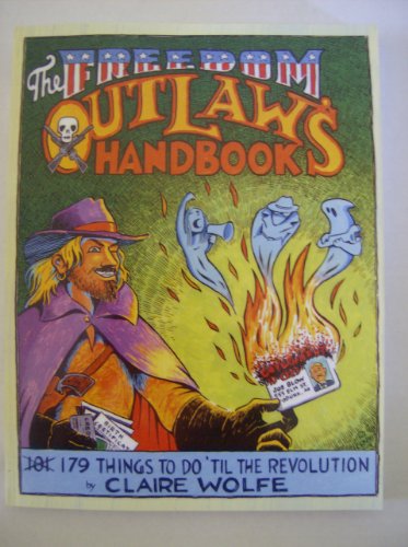 The Freedom Outlaw's Handbook: 179 Things to Do 'til the Revolution