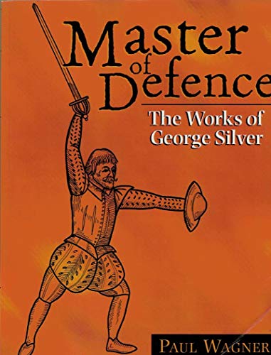 Master of Defence: The Works of George Silver