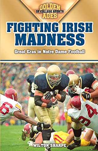 Fighting Irish Madness: Great Eras in Notre Dame Football