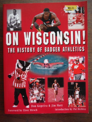 On Wisconsin!: The History of Badger Athletics From 1896-2001