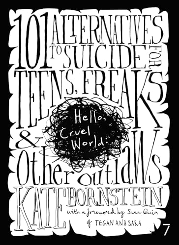 Hello Cruel World: 101 Alternatives to Suicide for Teens, Freaks and Other Outlaws