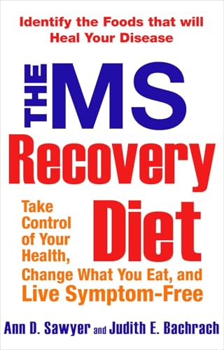 MS Recovery Diet: Take Control of Your Health, Change What You Eat, and Live Symptom-Free