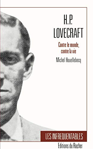H.P. Lovecraft: Contre Le Monde, Contre La Vie (Collection Les Infrequentables)