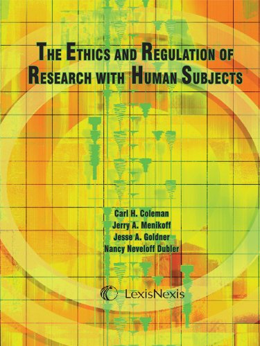 The Ethics And Regulation of Research With Human Subjects